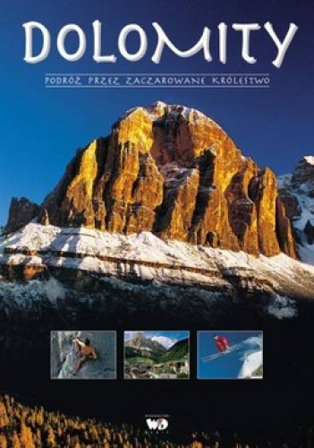 Dolomity. Podróż przez zaczarowane królestwo - praca zbiorowa
