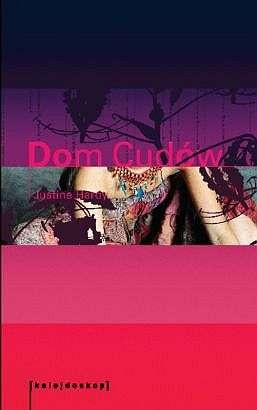 Dom Cudów - Justine Hardy