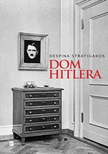 Dom Hitlera - Despina Stratigakos
