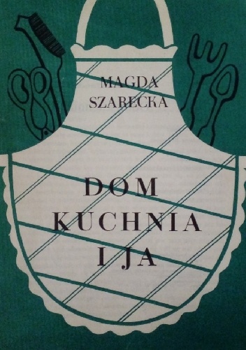 Dom, kuchnia i ja - Magda Szarecka