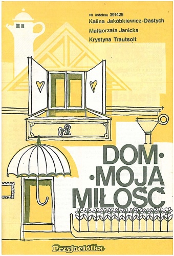 Dom - moja miłość - praca zbiorowa