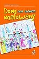 Dom na nowo malowany - Magdalena Grycman