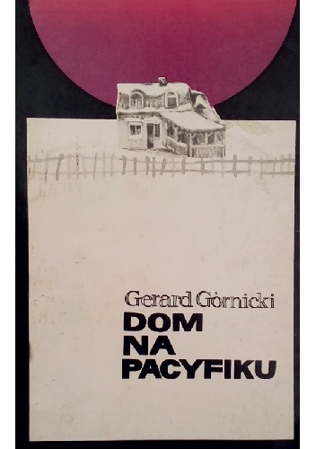 Dom na Pacyfiku - Gerard Górnicki