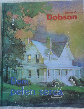 Dom pełen serca - James C. Dobson