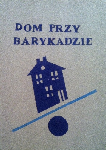 Dom przy barykadzie - praca zbiorowa