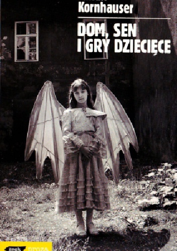 Dom, sen i gry dziecięce - Julian Kornhauser