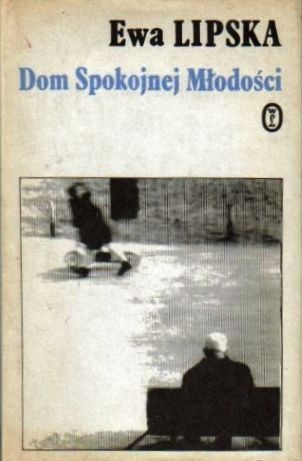 Dom Spokojnej Młodości - Ewa Lipska