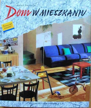 Dom w mieszkaniu - Aniko Preisich