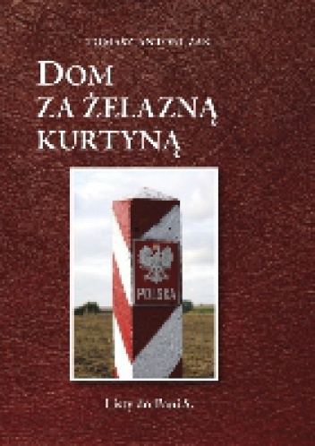 Dom za żelazną kurtyną. Listy do Pani S. - Tomasz A. Żak