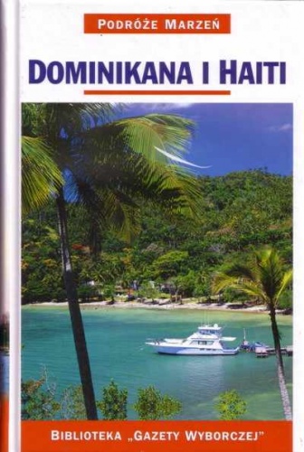 Dominikana i Haiti. Podróże marzeń - praca zbiorowa
