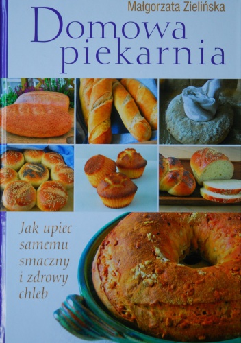 Domowa piekarnia - Małgorzata Zielińska