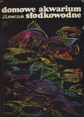 Domowe akwarium słodkowodne - Jerzy Lewczuk