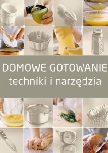Domowe gotowanie. Techniki i narzędzia