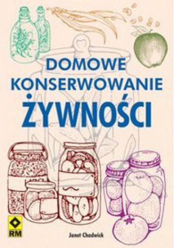 Domowe konserwowanie żywności - Janet Chadwick