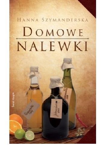Domowe nalewki - Hanna Szymanderska
