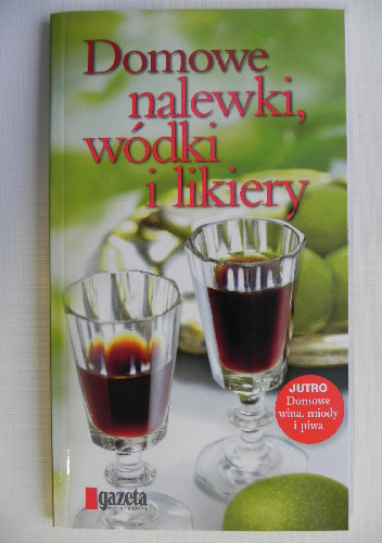 Domowe nalewki, wódki i likiery - Barbara Kozłowska, Olga Badowska