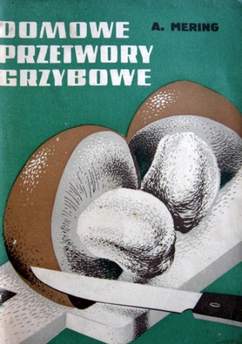 Domowe przetwory grzybowe - Andrzej Mering