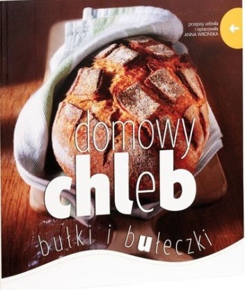 Domowy chleb, bułki i bułeczki - Anna Wrońska