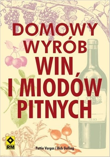 Domowy wyrób win i miodów pitnych - Pattie Vargas
