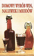 Domowy wyrób win, nalewek i miodów - Elżbieta Adamska, Krzysztof Adamski