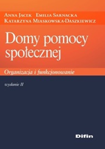Domy pomocy społecznej. Organizacja i funkcjonowanie. Wydanie 2