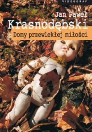 Domy przewlekłej miłości - Jan Paweł Krasnodębski