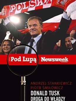 Donald Tusk. Droga do władzy - Andrzej Stankiewicz, Piotr Śmiłowicz