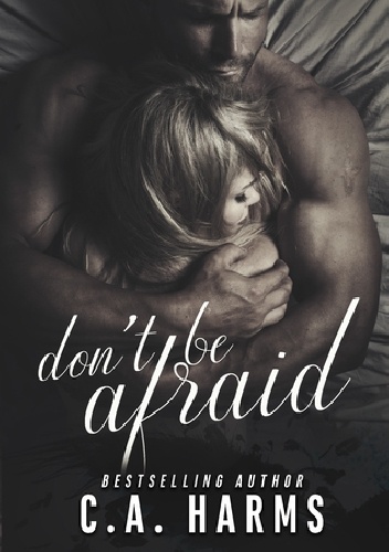 Don't Be Afraid - C. A. Harms