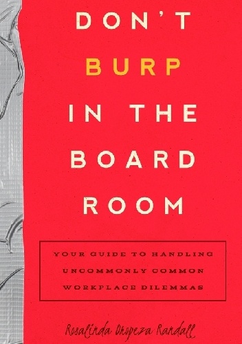 Don't Burp in the Boardroom - Rosalinda Oropeza Randall