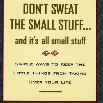 Don't Sweat the Small Stuff, and It's All Small Stuff - Richard Carlson