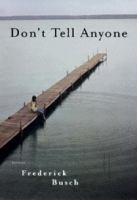 Don't Tell Anyone - Frederick Busch