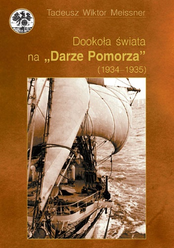 Dookoła świata na "Darze Pomorza" (1934 - 1935) - Tadeusz Meissner