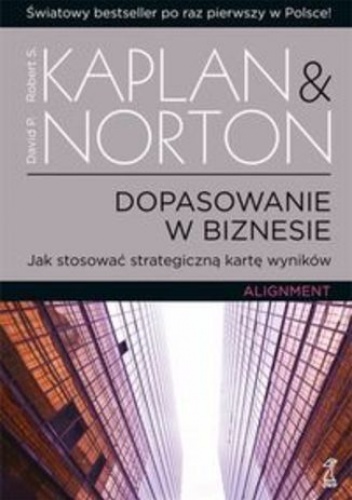 Dopasowanie w biznesie - Robert S. Kaplan, David P. Norton