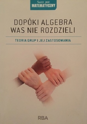 Dopóki algebra was nie rozdzieli. Teoria grup i jej zastosowania. - Javier Fresán
