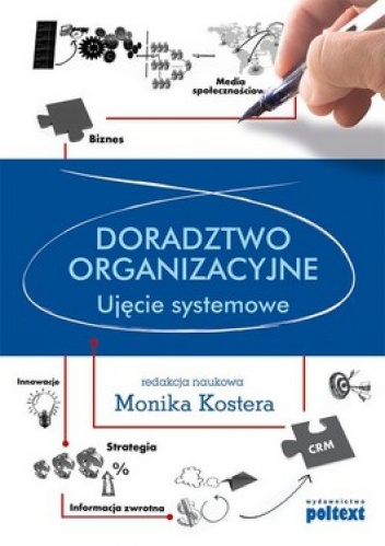 Doradztwo organizacyjne. Ujęcie systemowe - Monika Kostera