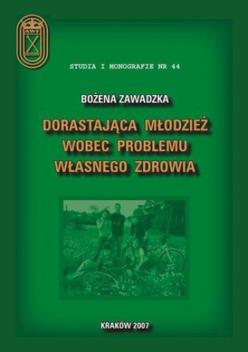 Dorastająca młodzież wobec  problemu własnego zdrowia - Zawadzka Bożena