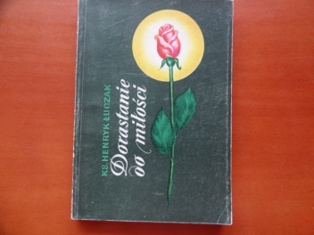 Dorastanie do miłości - Henryk Łuczak