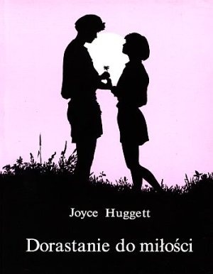 Dorastanie do miłości - Joyce Huggett