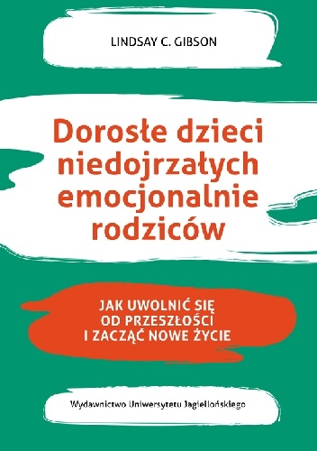 Dorosłe dzieci niedojrzałych emocjonalnie rodziców - Lindsay C. Gibson