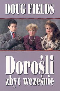 Dorośli zbyt wcześnie - Doug Fields