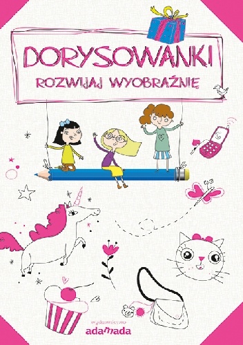 Dorysowanki. Rozwijaj wyobraźnię (zeszyt różowy) - praca zbiorowa