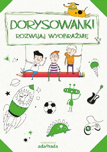 Dorysowanki. Rozwijaj wyobraźnię (zeszyt zielony) - praca zbiorowa