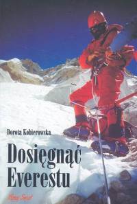 Dosięgnąć Everestu - Dorota Kobierowska