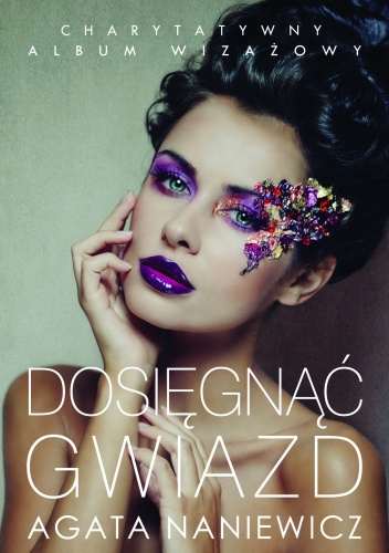 Dosięgnąć gwiazd - Agata Naniewicz-Zalewska