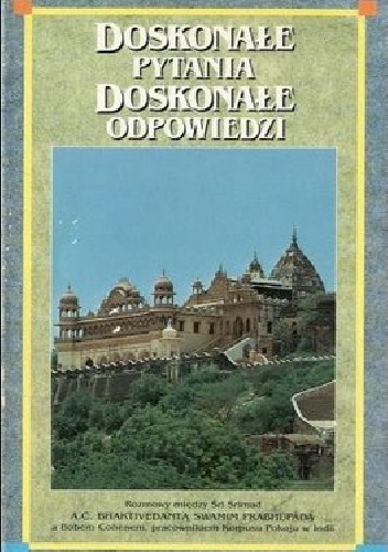 Doskonałe pytania, doskonałe odpowiedzi - A.C. Bhaktiwedanta Swami Prabhupada
