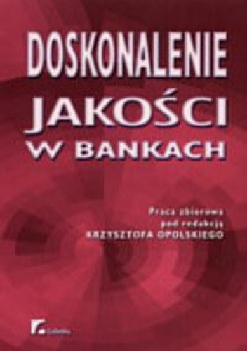 Doskonalenie jakości w bankach - Krzysztof Opolski