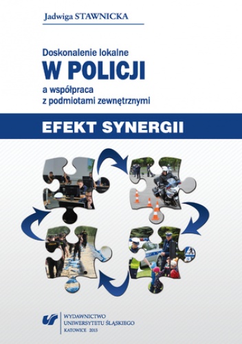 Doskonalenie lokalne w Policji a współpraca z podmiotami zewnętrznymi. Efekt synergii - Stawnicka Jadwiga