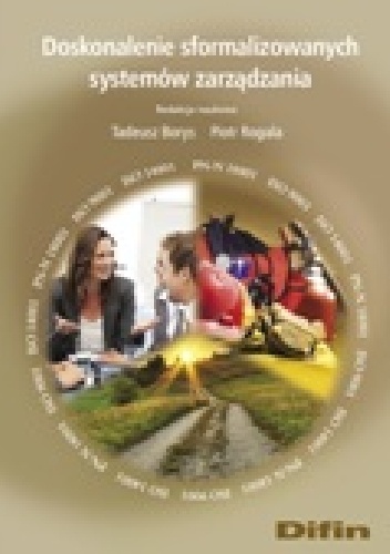 Doskonalenie sformalizowanych systemów zarządzania - Tadeusz Borys, Piotr Rogala