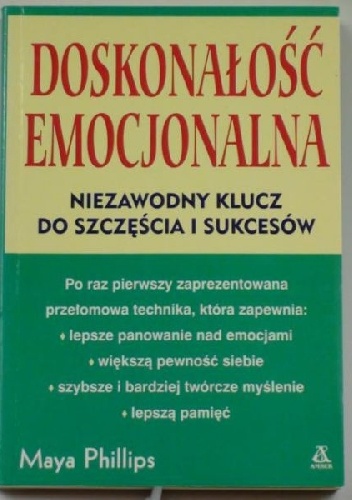 Doskonałość emocjonalna. Praktyczny kurs samopoznania i rozwoju osobowości. - Maya Phillips