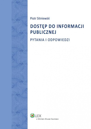 Dostęp do informacji publicznej. Pytania i odpowiedzi - Piotr Sitniewski